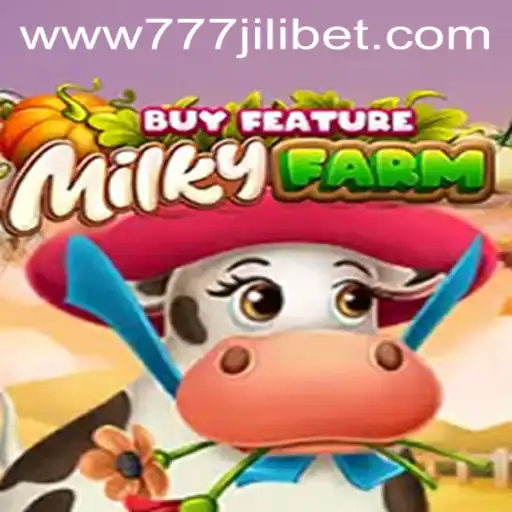 Exploring the Thrills of MilkyFarmBuyFeature in 777JiliBet