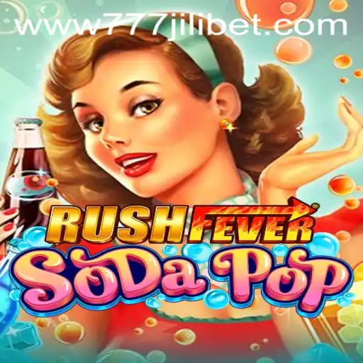 Exploring the Exciting World of RushFeverSodaPop and the Buzz Around 777JiliBet