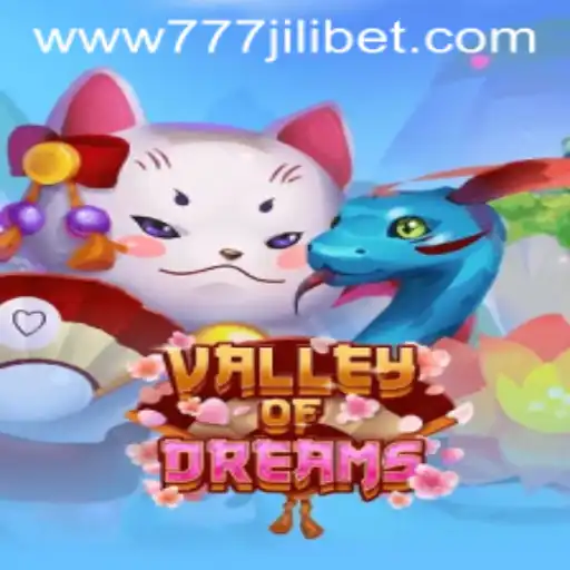 ValleyofDreams: Explore the Mystical World with 777JiliBet